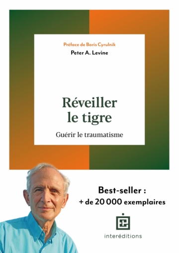 Couverture du livre Réveiller le tigre : Guérir le traumatisme, écrit par Peter A. Levine.